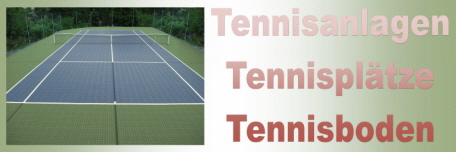Tennisanlagen - Tennisplätze - Tennisboden - Centercourts - Tennisbeläge